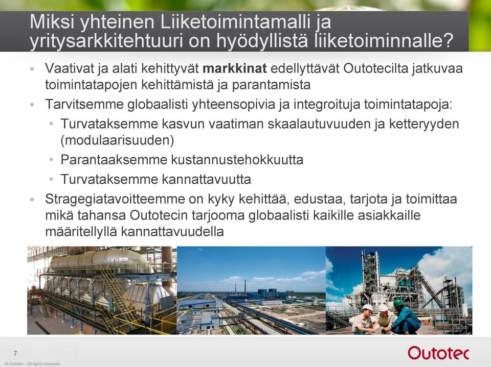 yhteensopivia ja integroituja toimintatapoja: Turvataksemme kasvun vaatiman skaalautuvuuden ja ketteryyden (modulaarisuuden) Parantaaksemme