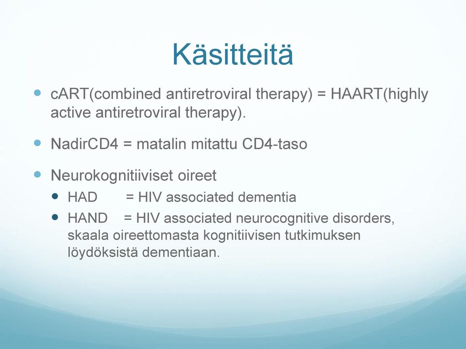 NadirCD4 = matalin mitattu CD4taso Neurokognitiiviset oireet HAD = HIV