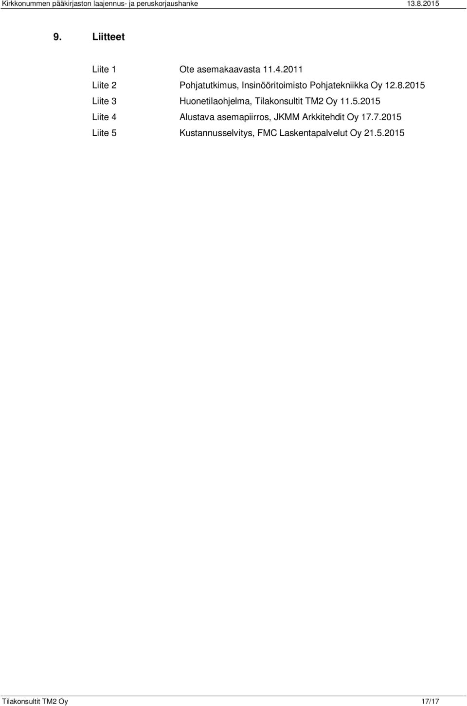 2011 Liite 2 Pohjatutkimus, Insinööritoimisto Pohjatekniikka Oy 12.8.