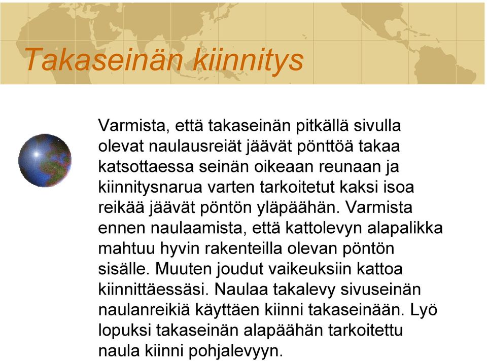 Varmista ennen naulaamista, että kattolevyn alapalikka mahtuu hyvin rakenteilla olevan pöntön sisälle.