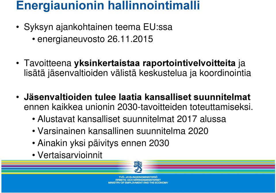 koordinointia Jäsenvaltioiden tulee laatia kansalliset suunnitelmat ennen kaikkea unionin 2030-tavoitteiden