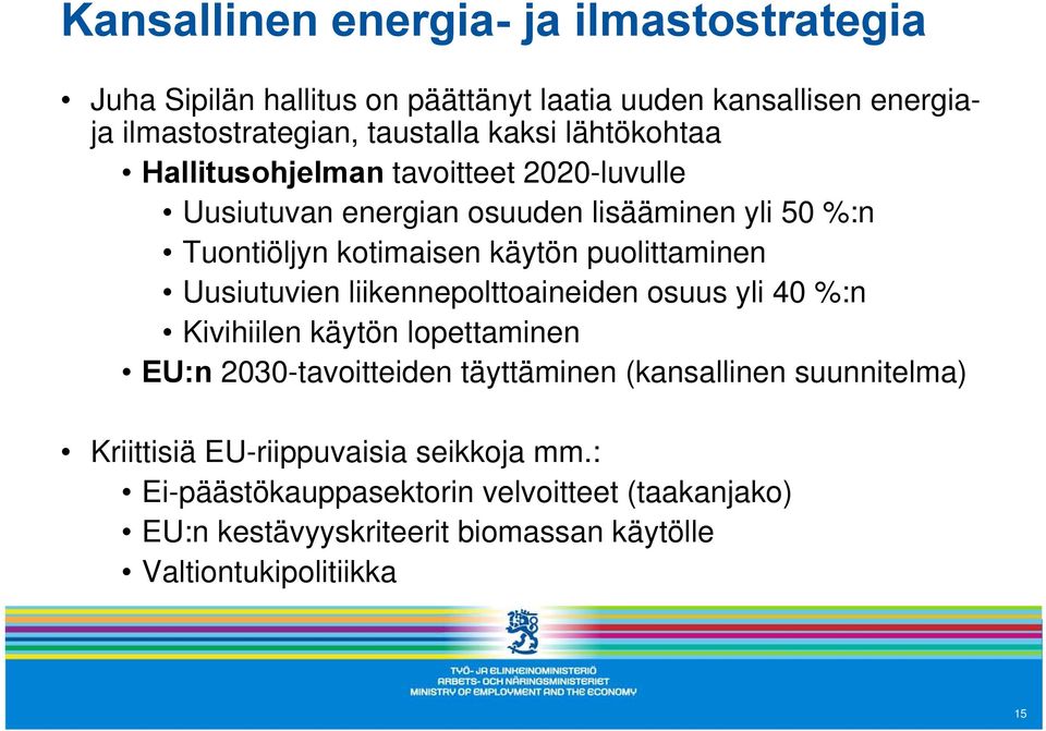 Uusiutuvien liikennepolttoaineiden osuus yli 40 %:n Kivihiilen käytön lopettaminen EU:n 2030-tavoitteiden täyttäminen (kansallinen suunnitelma)