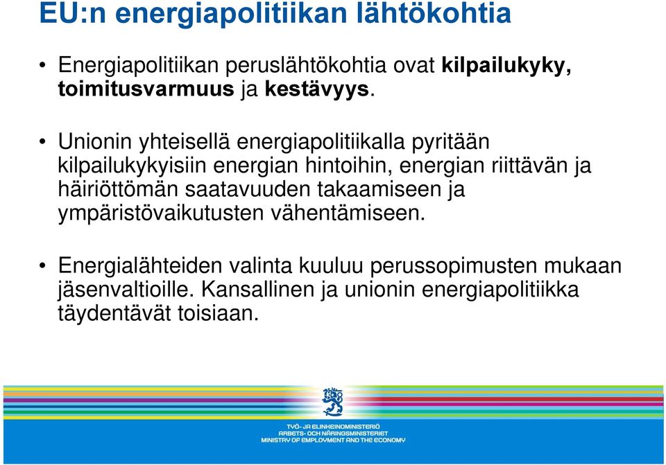 Unionin yhteisellä energiapolitiikalla pyritään kilpailukykyisiin energian hintoihin, energian riittävän ja