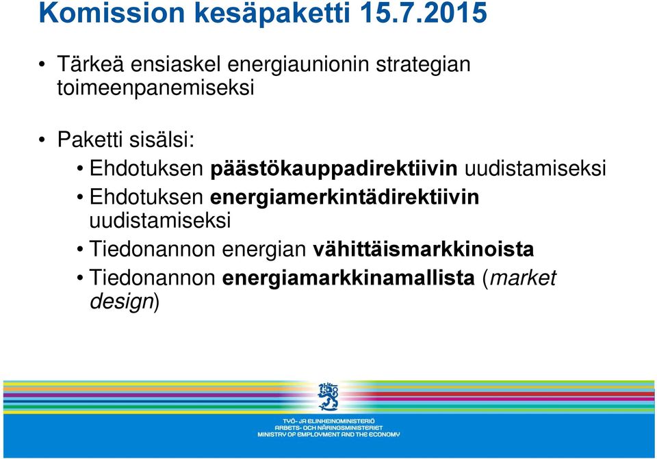 sisälsi: Ehdotuksen päästökauppadirektiivin uudistamiseksi Ehdotuksen