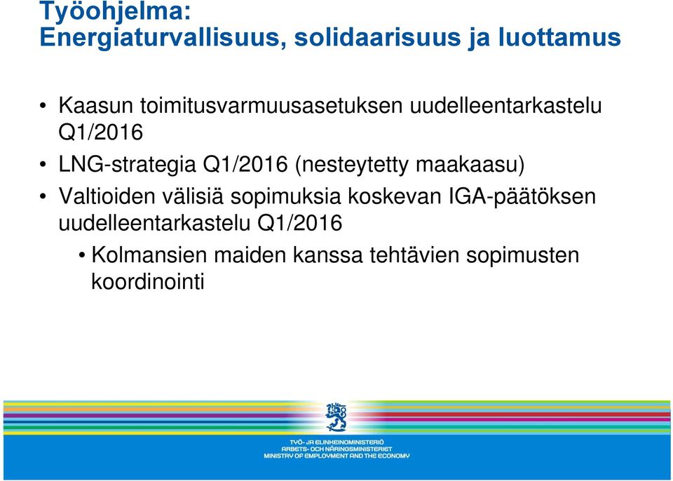 (nesteytetty maakaasu) Valtioiden välisiä sopimuksia koskevan IGA-päätöksen