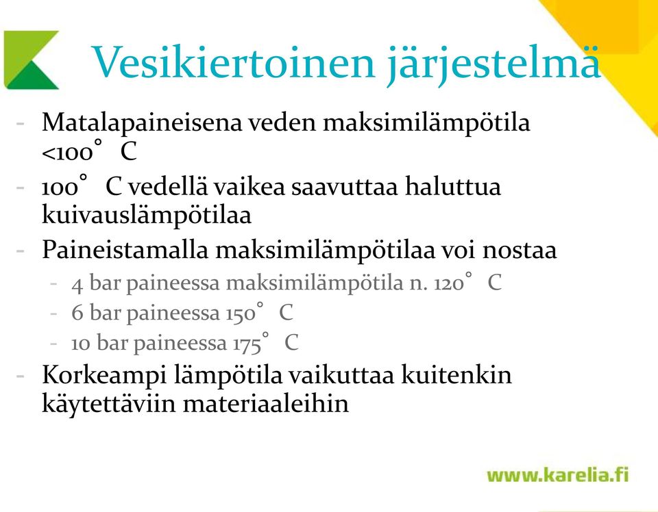 maksimilämpötilaa voi nostaa - 4 bar paineessa maksimilämpötila n.