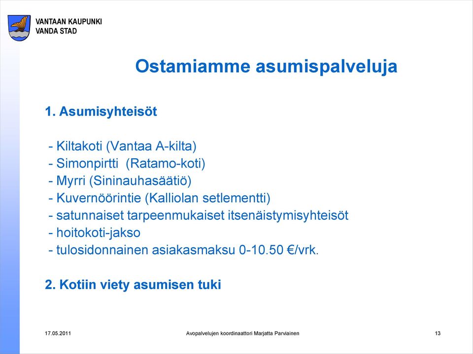(Sininauhasäätiö) - Kuvernöörintie (Kalliolan setlementti) - satunnaiset tarpeenmukaiset