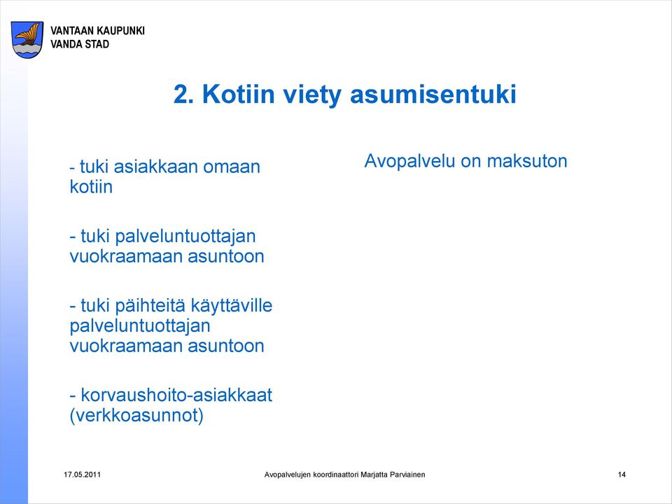 käyttäville palveluntuottajan vuokraamaan asuntoon -