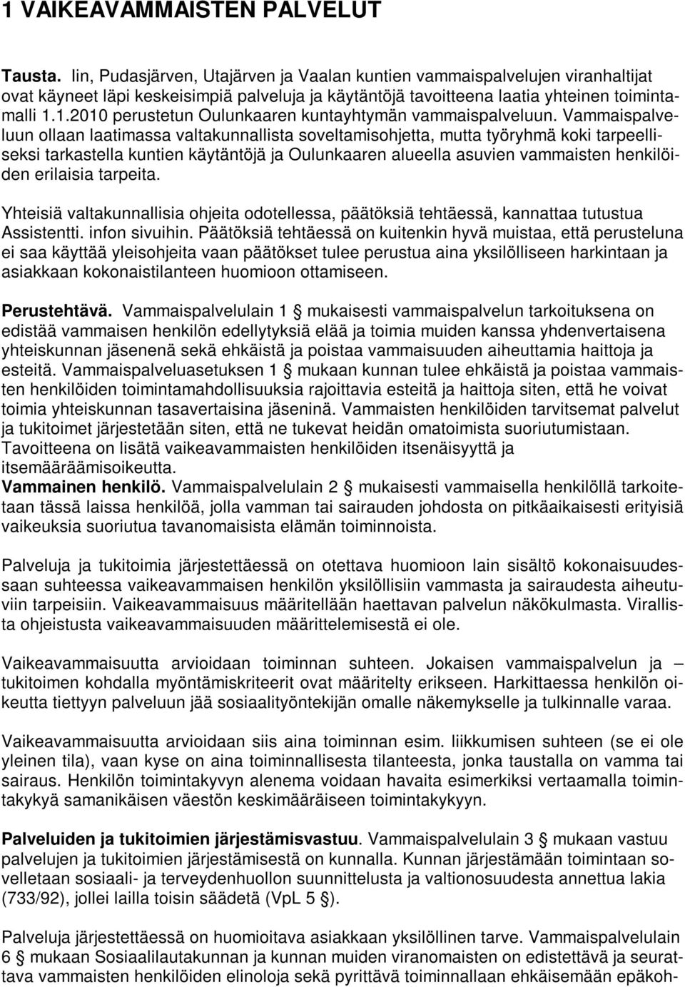 1.2010 perustetun Oulunkaaren kuntayhtymän vammaispalveluun.