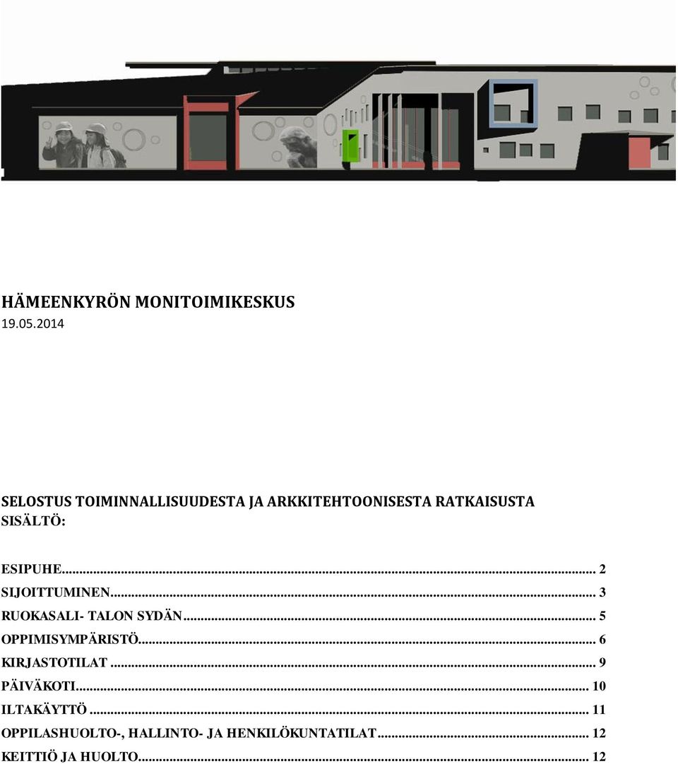 ESIPUHE... 2 SIJOITTUMINEN... 3 RUOKASALI- TALON SYDÄN... 5 OPPIMISYMPÄRISTÖ.