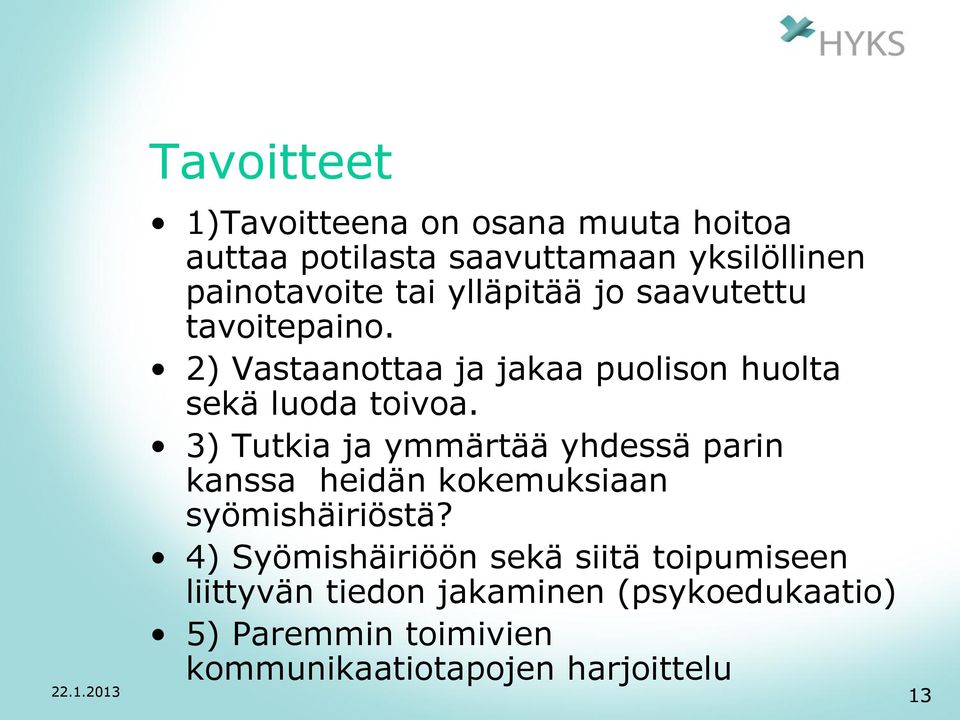 3) Tutkia ja ymmärtää yhdessä parin kanssa heidän kokemuksiaan syömishäiriöstä?