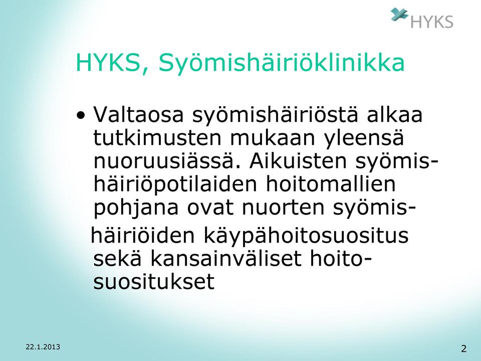 Aikuisten syömishäiriöpotilaiden hoitomallien pohjana ovat