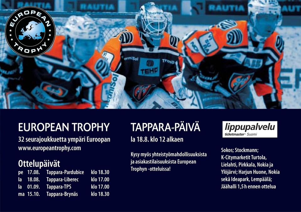 30 TAPPARA-PÄIVÄ la 18.8. klo 12 alkaen Kysy myös yhteistyömahdollisuuksista ja asiakastilaisuuksista European Trophyn -otteluissa!