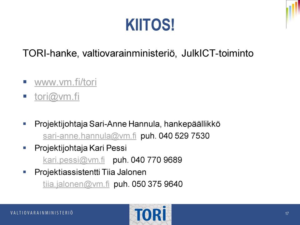 hannula@vm.fi puh. 040 529 7530 Projektijohtaja Kari Pessi kari.pessi@vm.