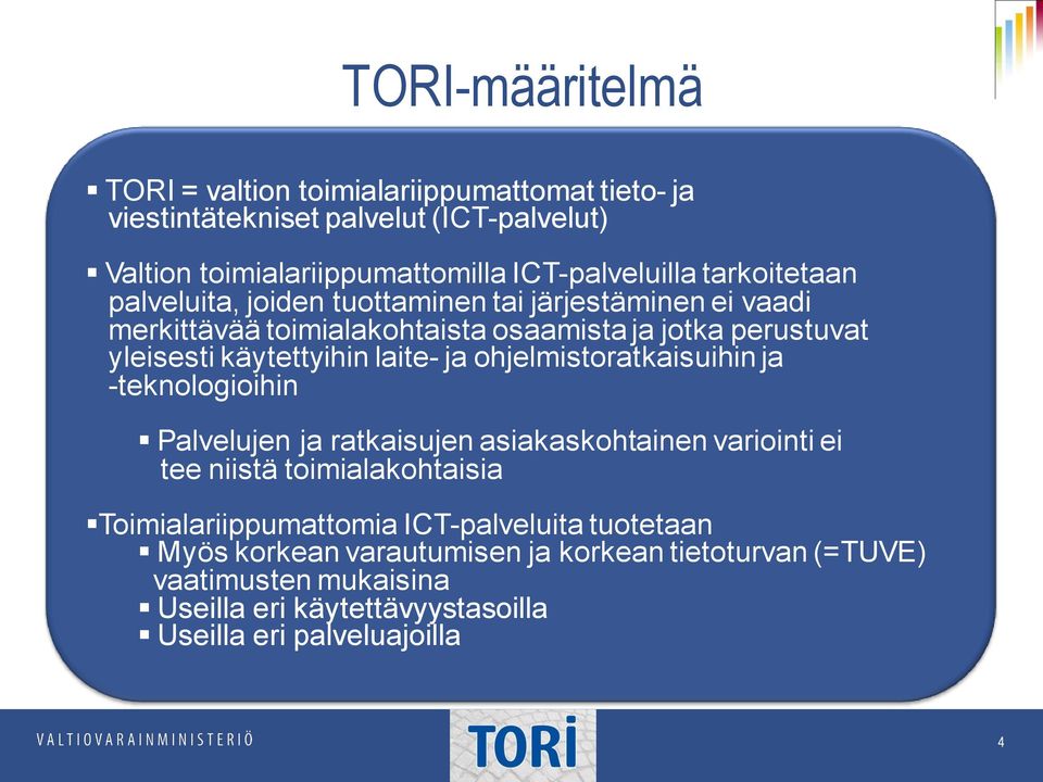 laite- ja ohjelmistoratkaisuihin ja -teknologioihin Palvelujen ja ratkaisujen asiakaskohtainen variointi ei tee niistä toimialakohtaisia