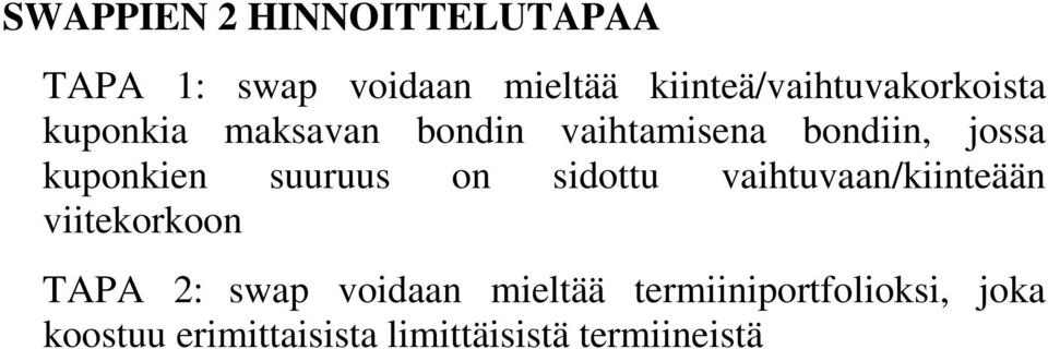 jossa kuponkien suuruus on sidottu vaihtuvaan/kiinteään viitekorkoon TAPA