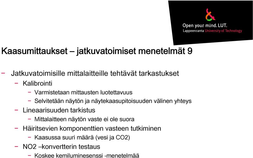 yhteys Lineaarisuuden tarkistus Mittalaitteen näytön vaste ei ole suora Häiritsevien komponenttien