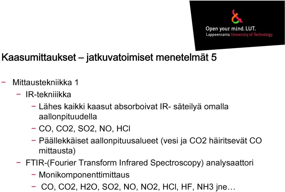 aallonpituusalueet (vesi ja CO2 häiritsevät CO mittausta) FTIR-(Fourier Transform Infrared