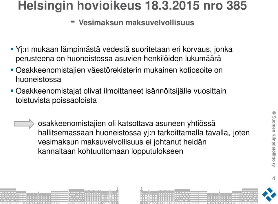 asuvien henkilöiden lukumäärä Osakkeenomistajien väestörekisterin mukainen kotiosoite on huoneistossa Osakkeenomistajat olivat