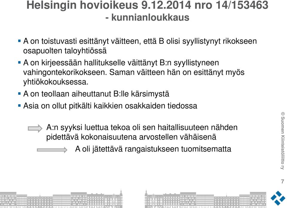 on kirjeessään hallitukselle väittänyt B:n syyllistyneen vahingontekorikokseen. Saman väitteen hän on esittänyt myös yhtiökokouksessa.