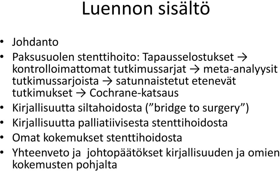 Cochrane-katsaus Kirjallisuutta siltahoidosta ( bridge to surgery ) Kirjallisuutta