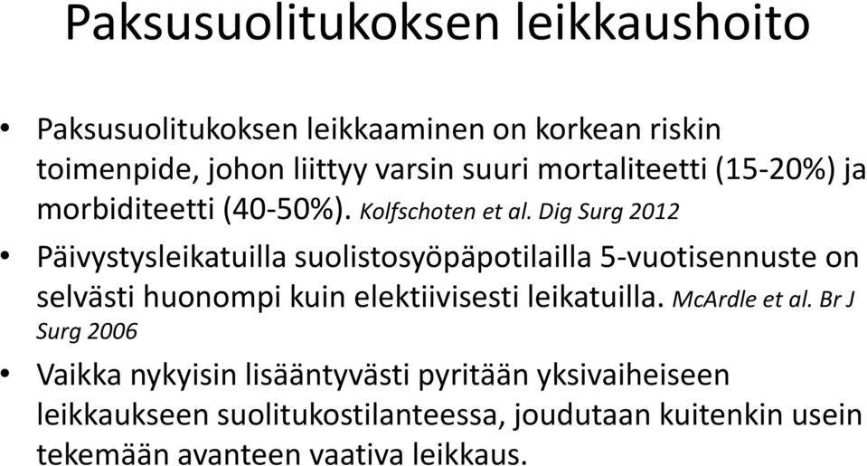 Dig Surg 2012 Päivystysleikatuilla suolistosyöpäpotilailla 5-vuotisennuste on selvästi huonompi kuin elektiivisesti