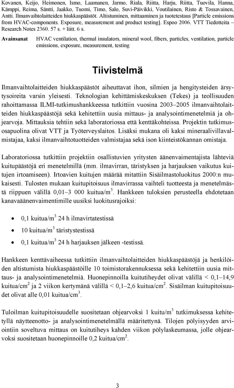 VTT Tiedotteita Research Notes 2360. 57 s. + liitt. 6 s.