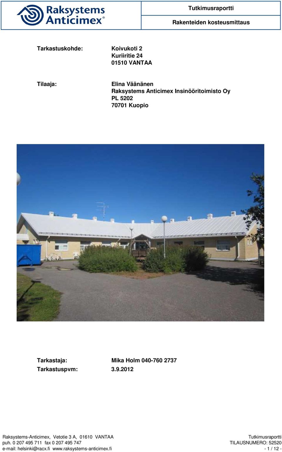 Raksystems Anticimex Insinööritoimisto Oy PL 5202 70701