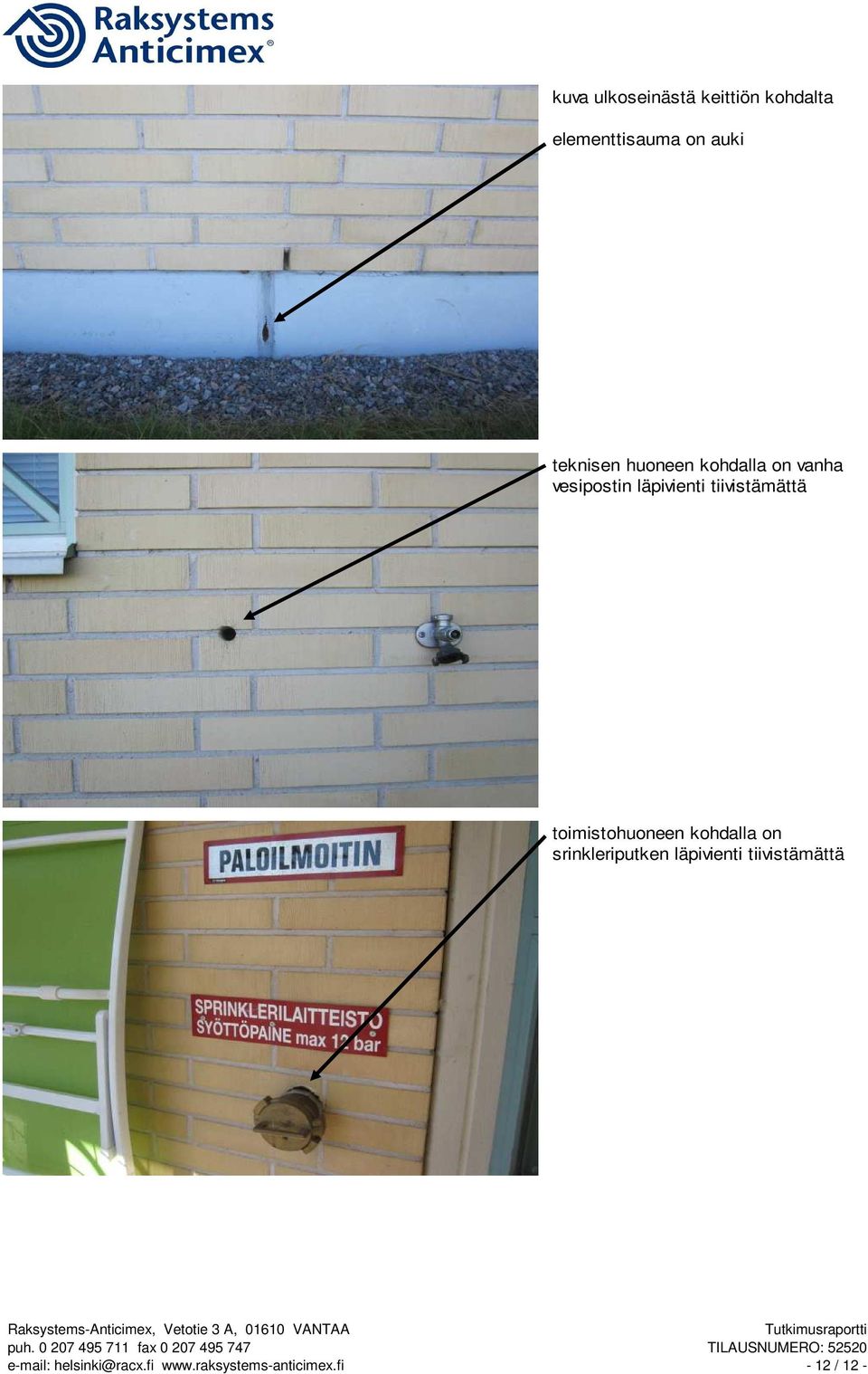 vesipostin läpivienti tiivistämättä toimistohuoneen