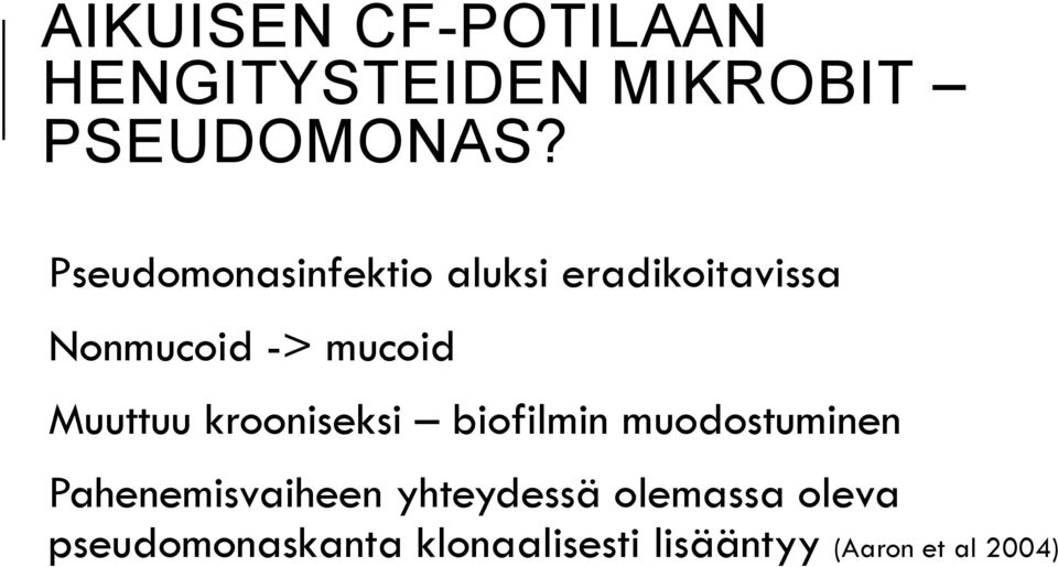 Muuttuu krooniseksi biofilmin muodostuminen Pahenemisvaiheen