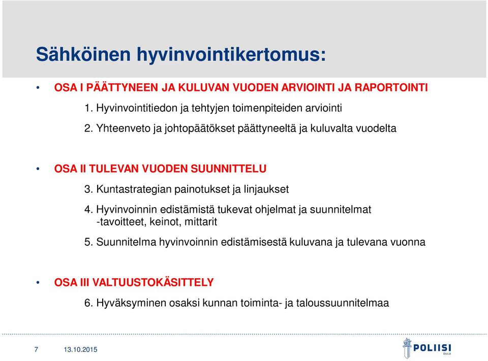 Yhteenveto ja johtopäätökset päättyneeltä ja kuluvalta vuodelta OSA II TULEVAN VUODEN SUUNNITTELU 3.