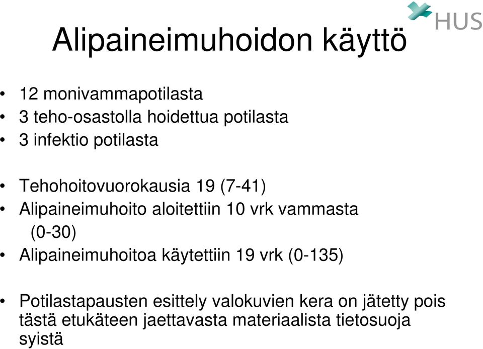 vammasta (0-30) Alipaineimuhoitoa käytettiin 19 vrk (0-135) Potilastapausten esittely