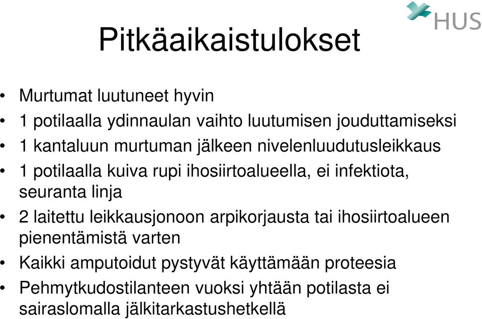 seuranta linja 2 laitettu leikkausjonoon arpikorjausta tai ihosiirtoalueen pienentämistä varten Kaikki