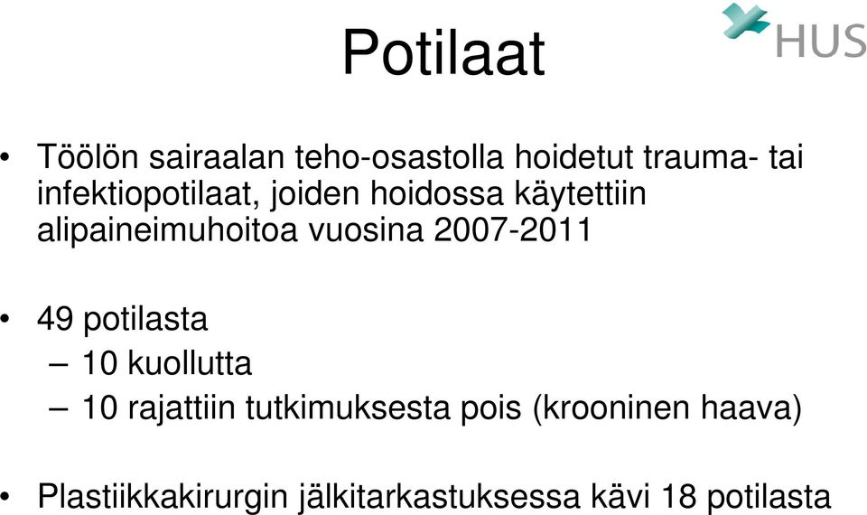 vuosina 2007-2011 49 potilasta 10 kuollutta 10 rajattiin