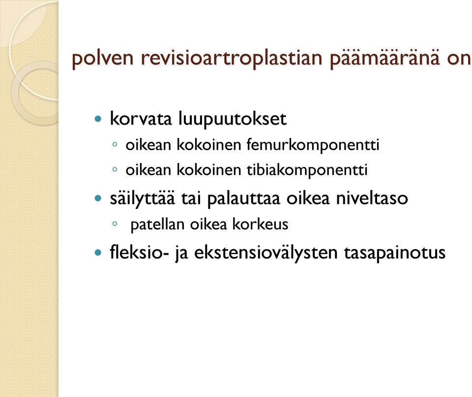 kokoinen tibiakomponentti säilyttää tai palauttaa oikea