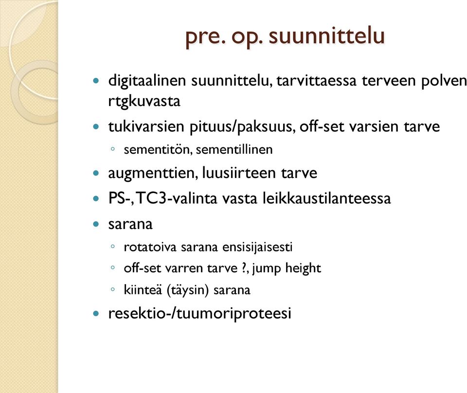 pituus/paksuus, off-set varsien tarve sementitön, sementillinen augmenttien, luusiirteen