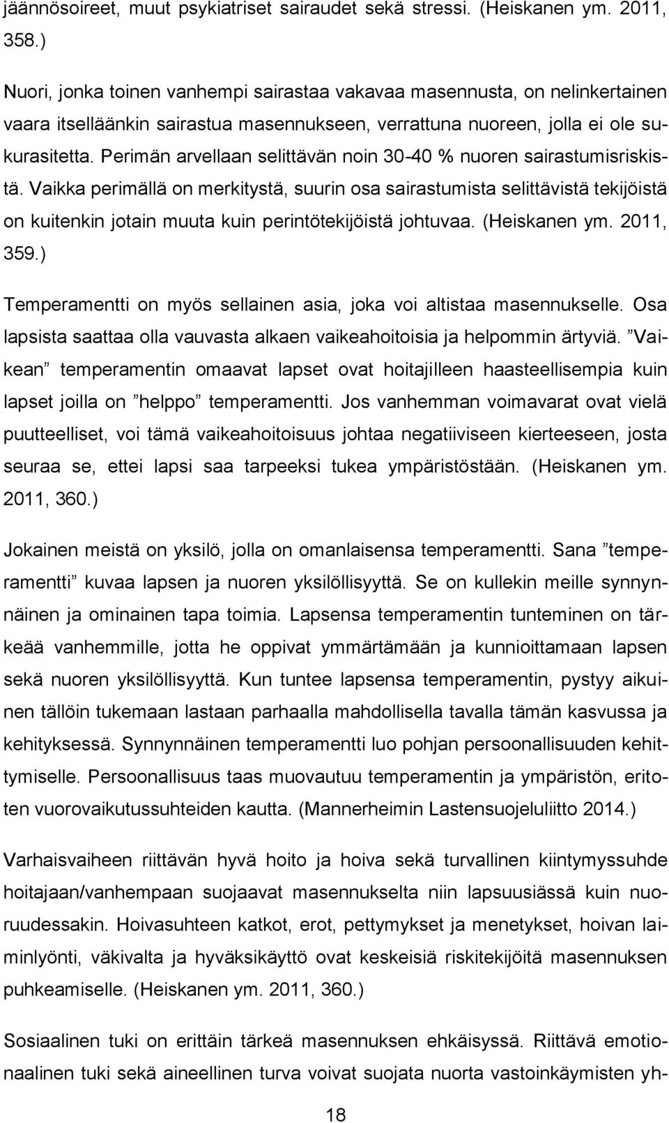 Perimän arvellaan selittävän noin 30-40 % nuoren sairastumisriskistä.