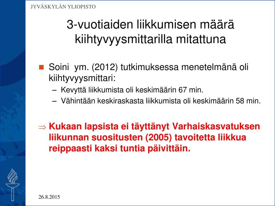 keskimäärin 67 min. Vähintään keskiraskasta liikkumista oli keskimäärin 58 min.