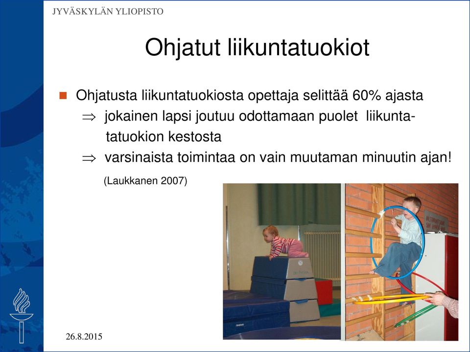 odottamaan puolet liikuntatatuokion kestosta