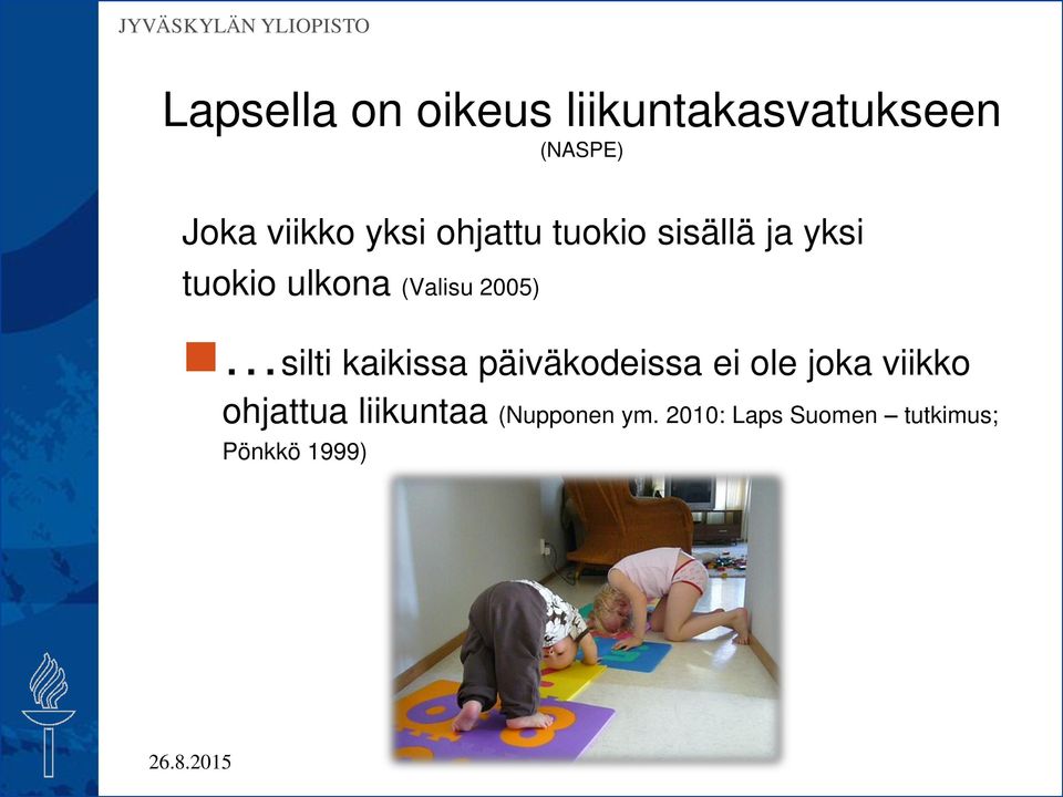 2005) silti kaikissa päiväkodeissa ei ole joka viikko