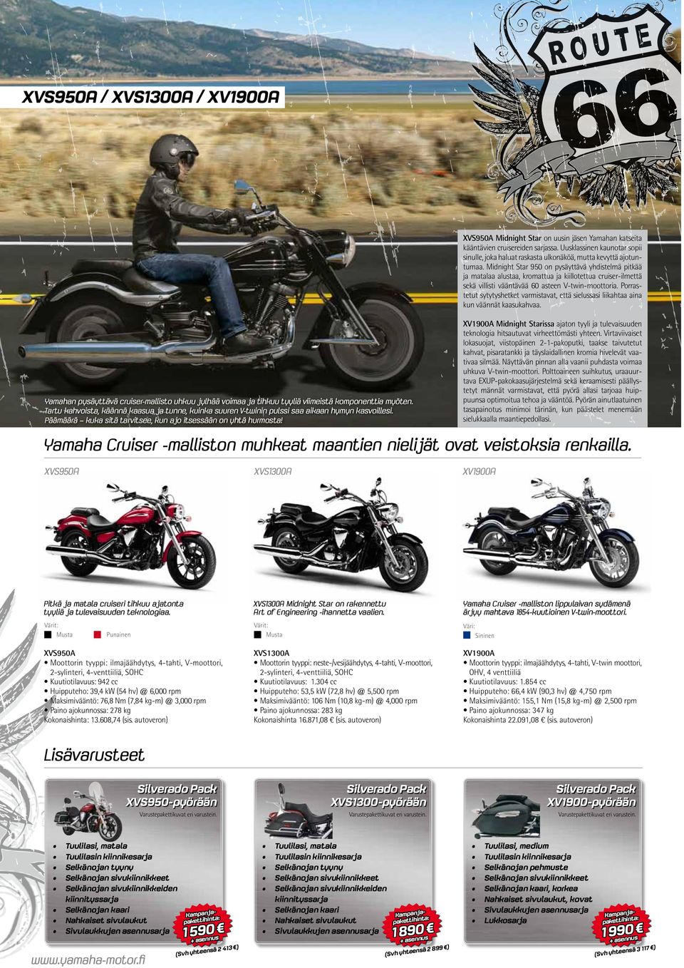 Midnight Star 950 on pysäyttävä yhdistelmä pitkää ja matalaa alustaa, kromattua ja kiillotettua cruiser-ilmettä sekä villisti vääntävää 60 asteen V-twin-moottoria.