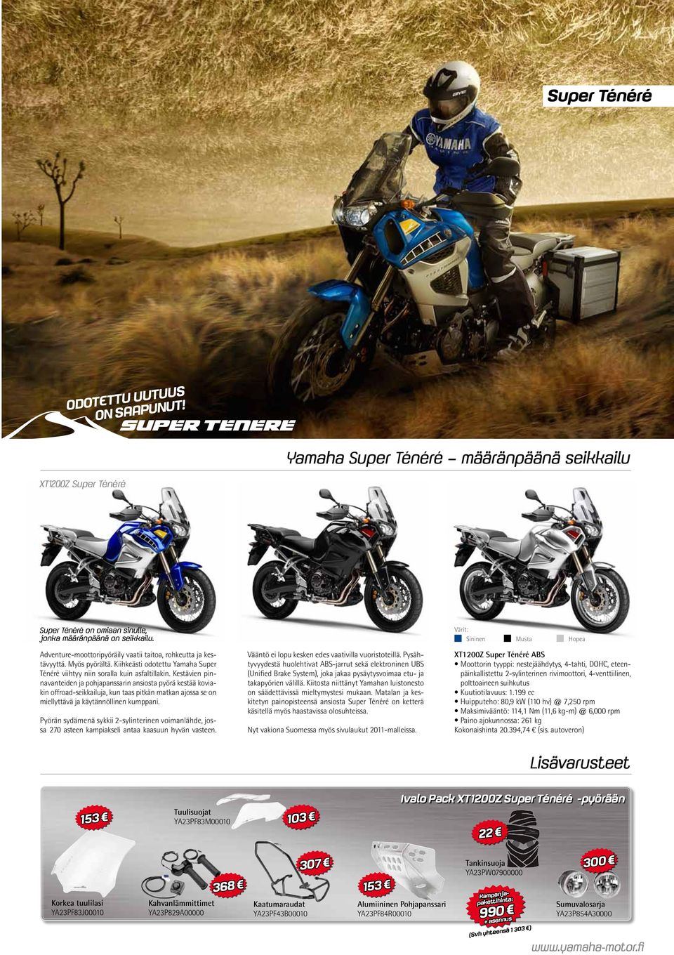 Kestävien pinnavanteiden ja pohjapanssarin ansiosta pyörä kestää koviakin offroad-seikkailuja, kun taas pitkän matkan ajossa se on miellyttävä ja käytännöllinen kumppani.