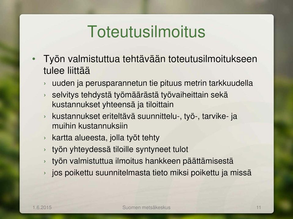 suunnittelu-, työ-, tarvike- ja muihin kustannuksiin kartta alueesta, jolla työt tehty työn yhteydessä tiloille syntyneet tulot