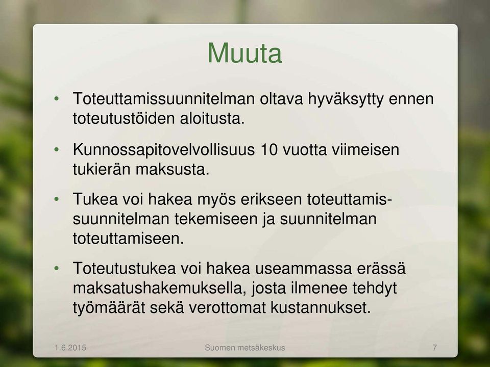 Tukea voi hakea myös erikseen toteuttamissuunnitelman tekemiseen ja suunnitelman toteuttamiseen.