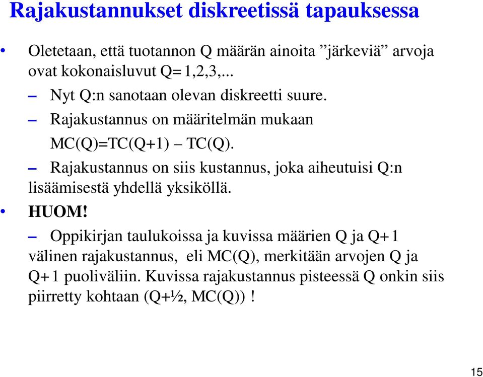 Rajakustannus on siis kustannus, joka aiheutuisi Q:n lisäämisestä yhdellä yksiköllä. HUOM!