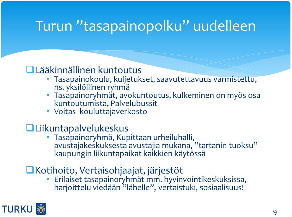 Liikuntapalvelukeskus Tasapainoryhmä, Kupittaan urheiluhalli, avustajakeskuksesta avustajia mukana, tartanin tuoksu kaupungin