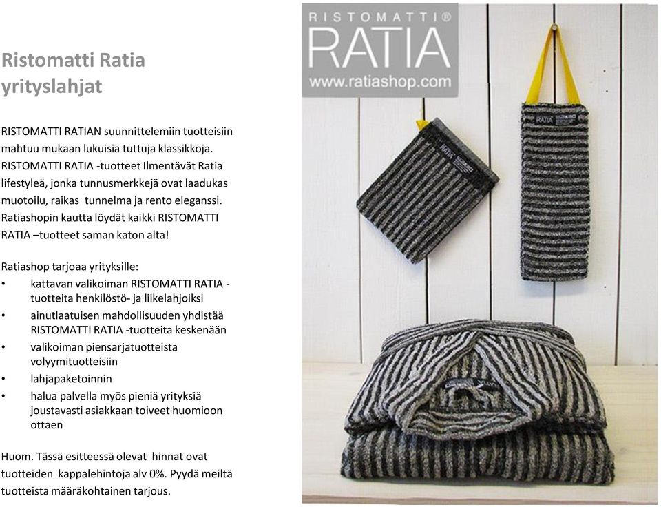 Ratiashopin kautta löydät kaikki RISTOMATTI RATIA tuotteet saman katon alta!
