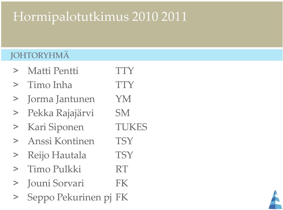 Kari Siponen TUKES > Anssi Kontinen TSY > Reijo Hautala