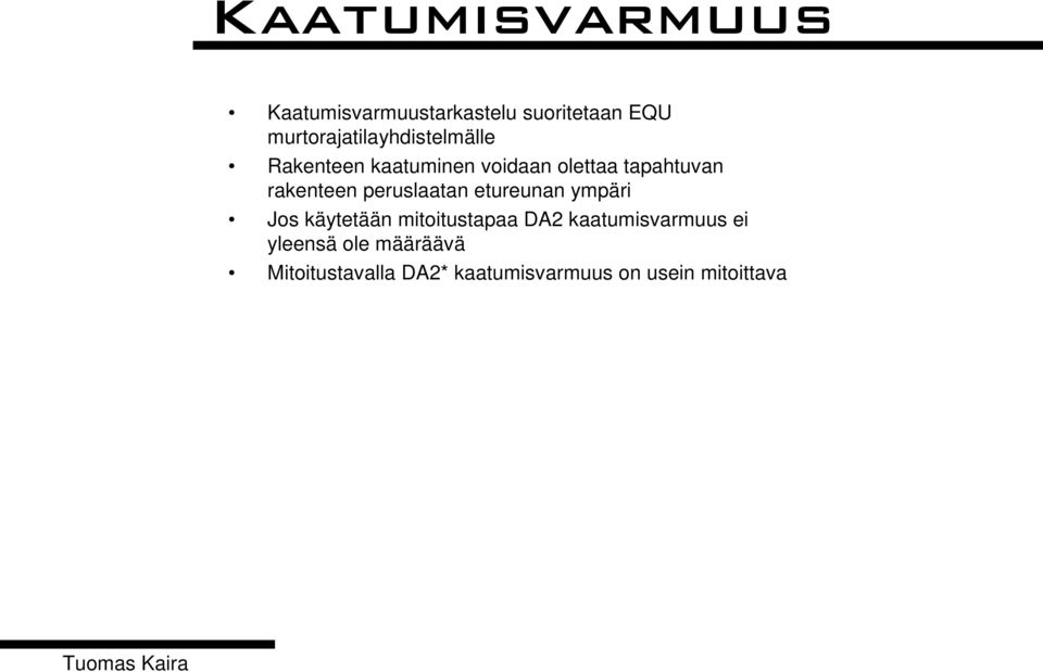 etureunan ympäri Jos käytetään mitoitustapaa DA2 kaatumisvarmuus ei