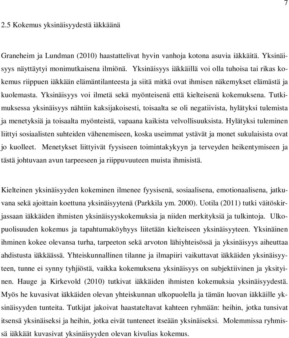 Yksinäisyys voi ilmetä sekä myönteisenä että kielteisenä kokemuksena.